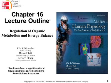 1 Eric P. Widmaier Boston University Hershel Raff Medical College of Wisconsin Kevin T. Strang University of Wisconsin - Madison *See PowerPoint Image.