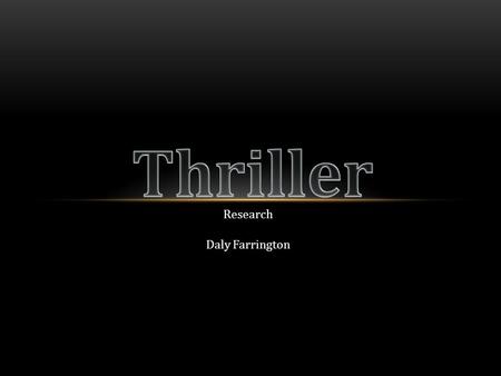 Research Daly Farrington. ‘The single greatest characteristic of a thriller is the obvious one. It thrills as one reads it. The plots are scary, the.