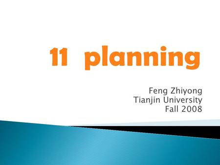 Feng Zhiyong Tianjin University Fall 2008 11 planning.