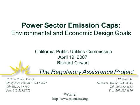 The Regulatory Assistance Project 177 Water St. Gardiner, Maine USA 04345 Tel: 207.582.1135 Fax: 207.582.1176 50 State Street, Suite 3 Montpelier, Vermont.