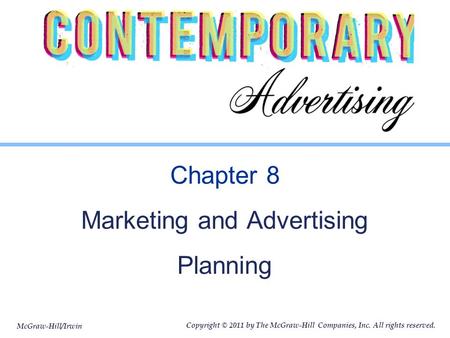 McGraw-Hill/Irwin Copyright © 2011 by The McGraw-Hill Companies, Inc. All rights reserved. Chapter 8 Marketing and Advertising Planning.