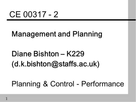 1 CE 00317 - 2 Management and Planning Diane Bishton – K229 Planning & Control - Performance.