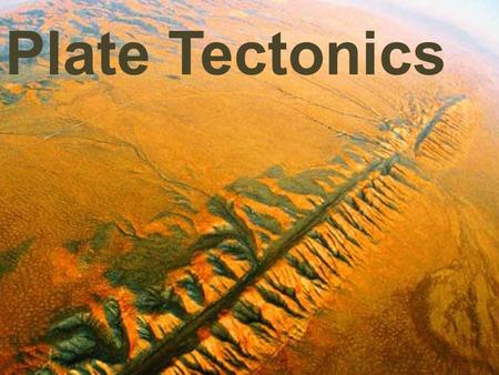 Plate Tectonics.