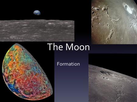 The Moon Formation. Lunar Facts The moon ended its formation period approximately 4 billion years ago. After the period of formation, the surface of the.