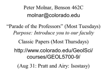 “Parade of the Professors” (Most Tuesdays) Purpose: Introduce you to our faculty Classic Papers (Most Thursdays)  courses/GEOL5700-9/