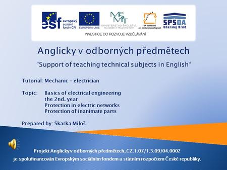 Tutorial:Mechanic - electrician Topic:Basics of electrical engineering the 2nd. year Protection in electric networks Protection of inanimate parts Prepared.