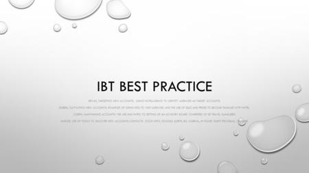 IBT BEST PRACTICE BRYAN, TARGETING NEW ACCOUNTS: USING HOTELLIGENCE TO IDENTIFY AGENCIES AS TARGET ACCOUNTS. ROBBIE, CULTIVATING NEW ACCOUNTS: EXAMPLES.