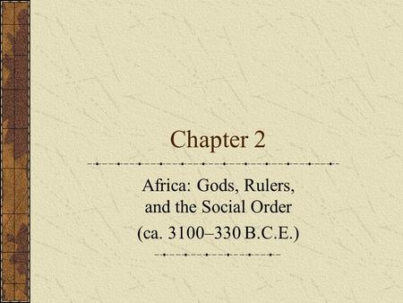 Africa: Gods, Rulers, and the Social Order (ca. 3100–330 B.C.E.)