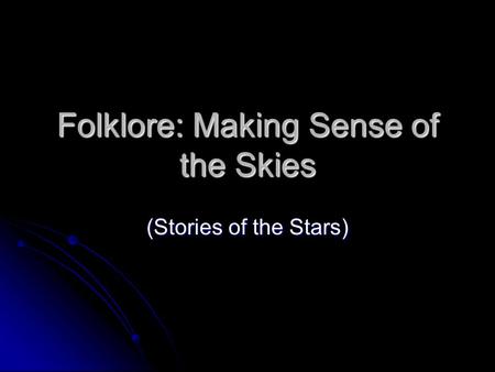 Folklore: Making Sense of the Skies (Stories of the Stars)