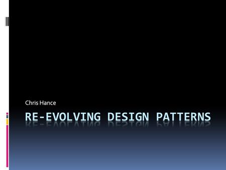 Chris Hance. Why “Re-”evolving?  NIH Epidemic  My name is Chris, and I’m a… VB6 Coder  YAGNI.