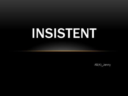 AS(K)_Jenny INSISTENT. IS THAT YOU? Do you always make tons of plans but never finished any of them? Do you always tell other people you will never do.