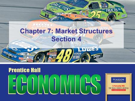 Chapter 7: Market Structures Section 4. Slide 2 Copyright © Pearson Education, Inc.Chapter 7, Section 4 Objectives 1.Explain how firms might try to increase.