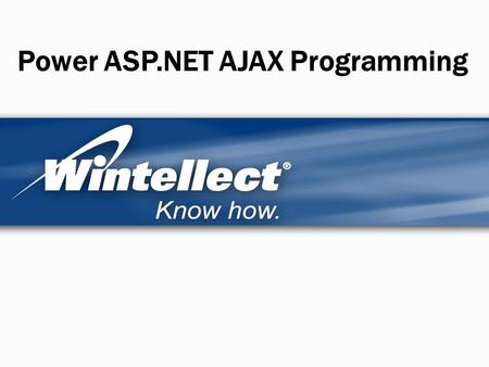 Power ASP.NET AJAX Programming. Agenda Partial-page rendering –With UpdatePanel –Without UpdatePanel PageRequestManager Drag-and-drop user interfaces.