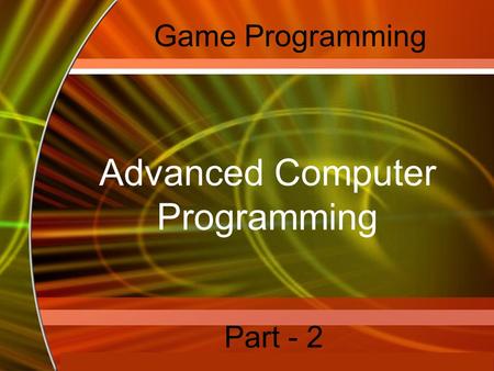 Copyright © 2006 by The McGraw-Hill Companies, Inc. All rights reserved. McGraw-Hill Technology Education Game Programming Advanced Computer Programming.