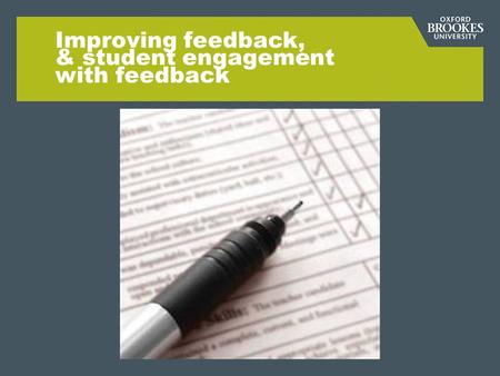 Improving feedback, & student engagement with feedback.