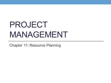 Chapter 11: Resource Planning