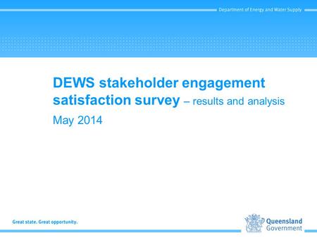 DEWS stakeholder engagement satisfaction survey – results and analysis May 2014.