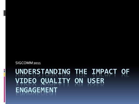 SIGCOMM 2011. Outline  Introduction  Datasets and Metrics  Analysis Techniques  Engagement  View Level  Viewer Level  Lessons  Conclusion.