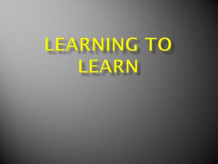 Or, active learning Learning (skills) are acquired/learned and can be improved.