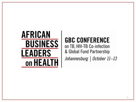 1. Conference Survey on Private Sector Engagement with the Global Fund 2 Anna Thompson-Quaye, GBC/Focal Point Private Sector Delegation October 12, 2010.