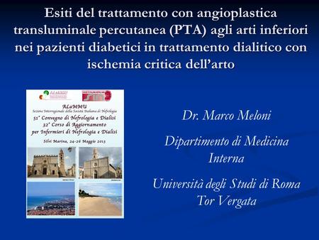 Esiti del trattamento con angioplastica transluminale percutanea (PTA) agli arti inferiori nei pazienti diabetici in trattamento dialitico con ischemia.