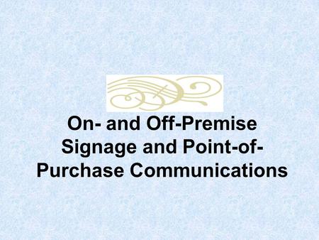 On- and Off-Premise Signage and Point-of- Purchase Communications.