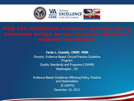 How can healthcare networks develop policy autonomy within an environment shaped by external mandates? Carla L. Cassidy, CRNP, MSN Director, Evidence-Based.