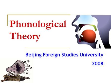 Phonological Theory Beijing Foreign Studies University 2008.