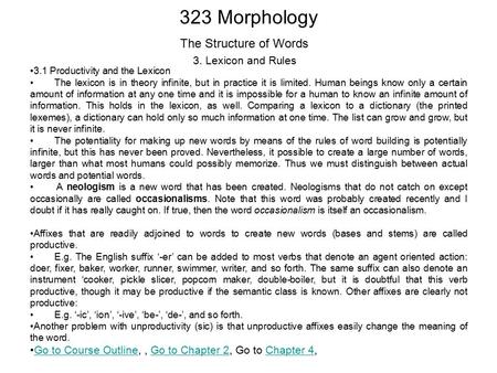 323 Morphology The Structure of Words 3. Lexicon and Rules 3.1 Productivity and the Lexicon The lexicon is in theory infinite, but in practice it is limited.