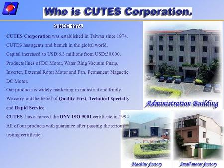 CUTES Corporation was established in Taiwan since 1974.