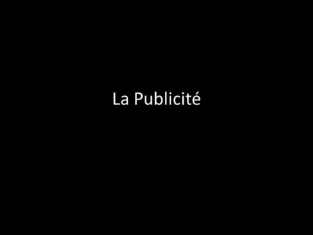 La Publicité. un affichage = poster/billboard Large outdoor advertising structure (a billing board), typically found in high-traffic areas such as alongside.