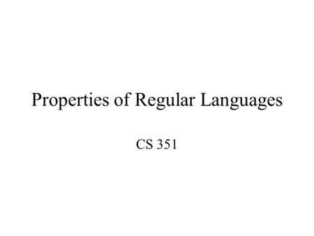 Properties of Regular Languages