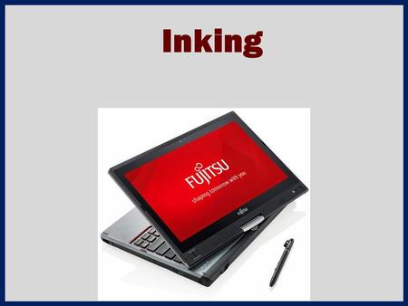 Inking. 2 Pen Basics You MUST keep your pen tethered at all times. If you lose the stylus, the replacement cost is $30. Buttons should face YOU in garage.