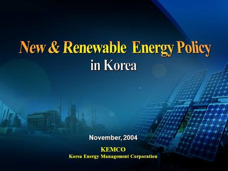 November, 2004 KEMCO Korea Energy Management Corporation.