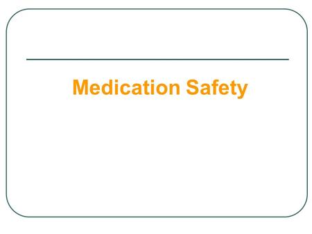 Medication Safety.