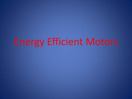 Energy Efficient Motors. Upgrading even one, 0.75 kW motor to a Premium Efficient motor gives double benefit of Energy Savings and Carbon credits....