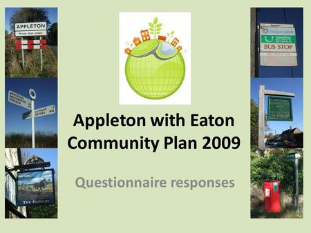 Appleton with Eaton Community Plan 2009 Questionnaire responses.