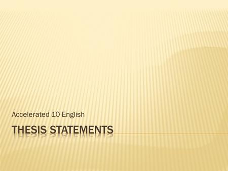 Accelerated 10 English 1. Read 2. Details 3. Topic – Significant to the Text 4. Return to the details. o Details are combined/interpreted to determine.