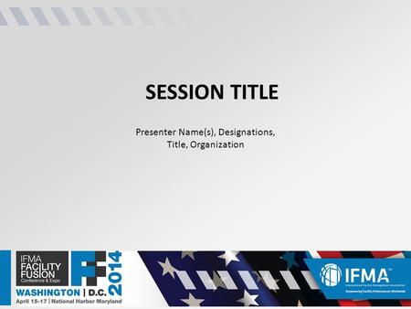 SESSION TITLE Presenter Name(s), Designations, Title, Organization.