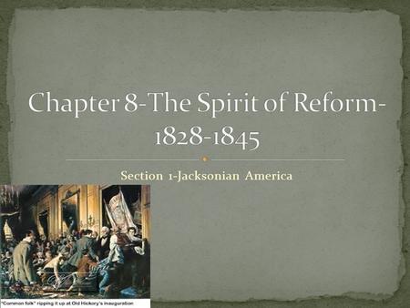 Section 1-Jacksonian America Click the Speaker button to listen to the audio again.