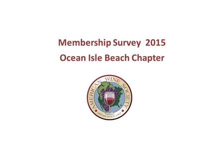 Membership Survey 2015 Ocean Isle Beach Chapter.