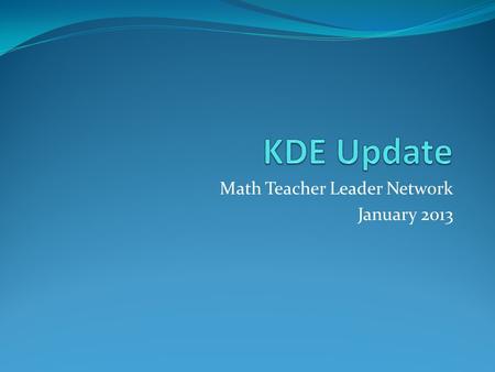 Math Teacher Leader Network January 2013. Annual ‘Quality Counts’ survey shows gains in transitions, alignment K-12 Achievement Standards, Assessments.