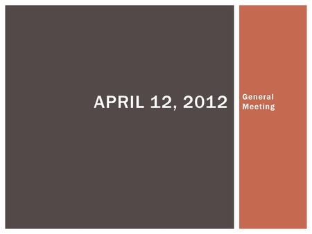 General Meeting APRIL 12, 2012.  May 6, 2012  You can join and/or donate to our team through: 