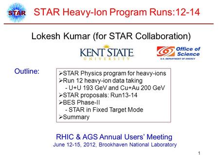 STAR Heavy-Ion Program Runs:12-14 Lokesh Kumar (for STAR Collaboration) Outline:  STAR Physics program for heavy-ions  Run 12 heavy-ion data taking -