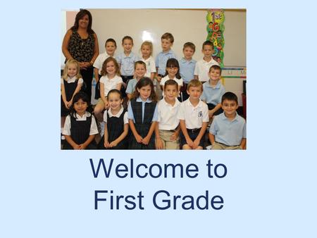 Welcome to First Grade. In Your Packet… Parent prayer Welcome letter from your child 2 highlights – just say no!! Grading Example Scholastic Order Plain.