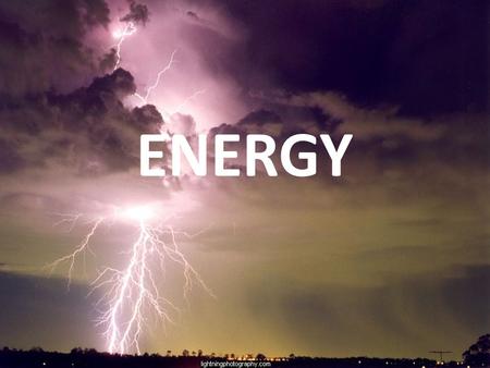 ENERGY. ENERGY CHART WORKPOWERENERGY DefinitionTransfer of energy Rate in which energy is being transferred The ability to do work Calculation Formula.