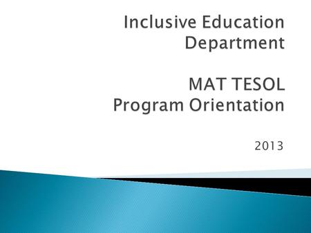 2013. Meet the TESOL faculty  Dr. Linda Evans (MAT/M.Ed. TESOL Graduate Coordinator)  Dr. Leena Her  Dr. Karen Kuhel (ESOL Endorsement Coordinator)