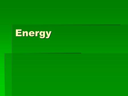 Energy. Nature of Energy  Energy is all around you.  You hear energy as sound  You see energy as light.