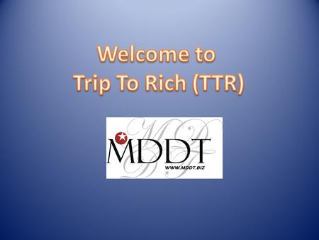 Trip-To-Rich (TTR) Inspired by Game-To-Rich, Trip-To-Rich is another project by MDDT TTR can fulfill the objective of “earn money while eat and play”