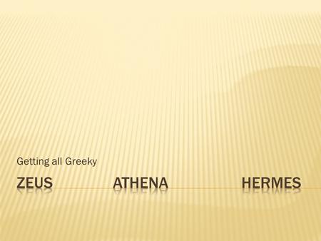 Getting all Greeky.  He was the god of the sky and the heavens and referred to as King of the gods and men  The names of his parents were Cronus and.